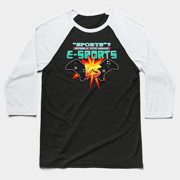 "Sports"? Surely You Mean E-SPORTS Baseball T-Shirt by Joselo Rocha Art